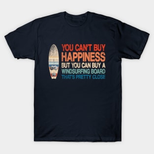 You Can't Buy Happiness But You Can a Windsurfing Board T-Shirt